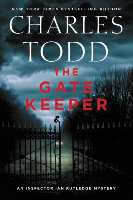 The gate keeper : an Inspector Ian Rutledge mystery