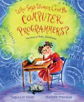Ada and the computer : how Ada Lovelace imagined computers 100 years before they existed!
