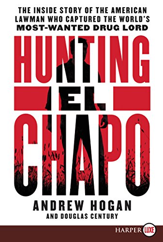 Hunting El Chapo : the inside story of the American lawman who captured the world's most-wanted drug lord.