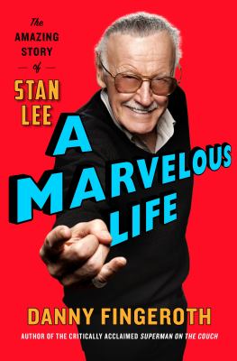 A marvelous life : the amazing story of Stan Lee