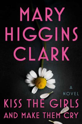 Kiss the girls and make them cry : a novel