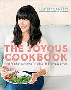 The Joyous cookbook : 100 real food, nourishing recipes or everyday living