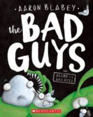 The bad guys : in Alien vs. Bad Guys